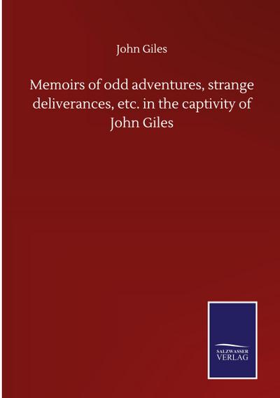 Memoirs of odd adventures, strange deliverances, etc. in the captivity of John Giles