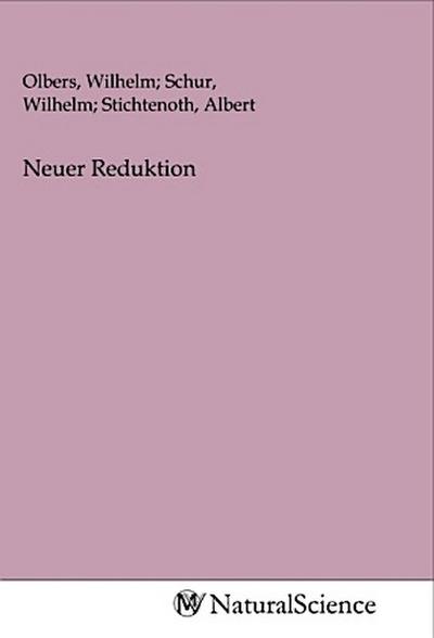 Neuer Reduktion