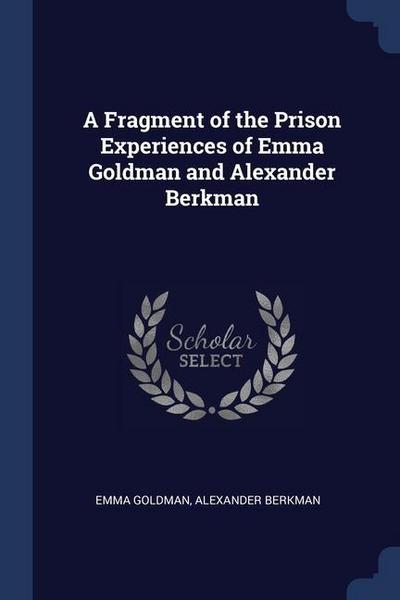 A Fragment of the Prison Experiences of Emma Goldman and Alexander Berkman