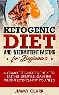 Ketogenic Diet and Intermittent Fasting for Beginners