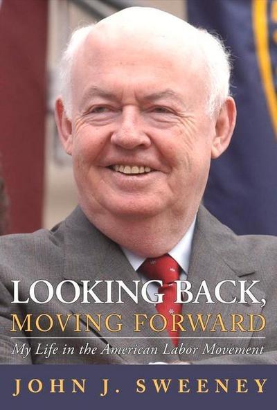 Looking Back, Moving Forward: My Life in the American Labor Movement Volume 1