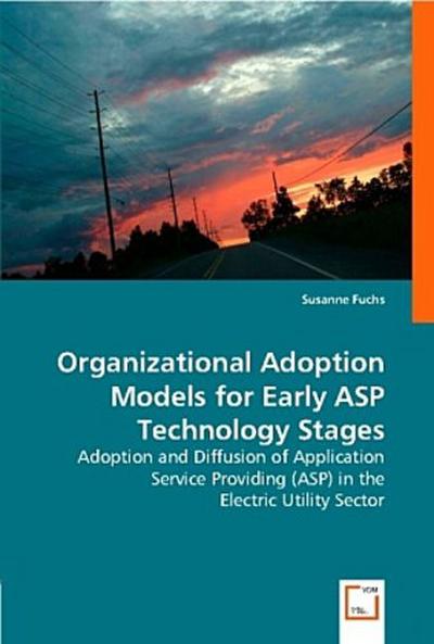Organizational Adoption Models for Early ASP Technology Stages