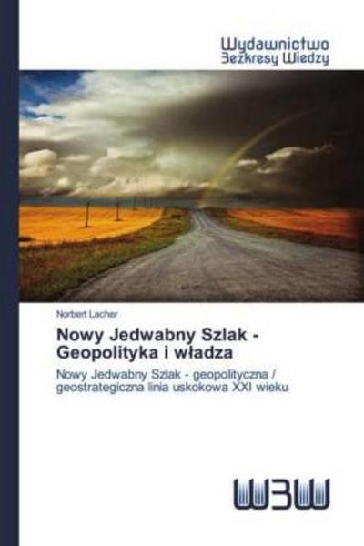 Nowy Jedwabny Szlak - Geopolityka i w¿adza