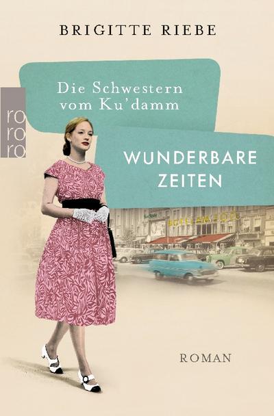 Die Schwestern vom Ku’damm: Wunderbare Zeiten