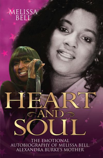 Heart and Soul - The Emotional Autobiography of Melissa Bell, Alexandra Burke’s Mother