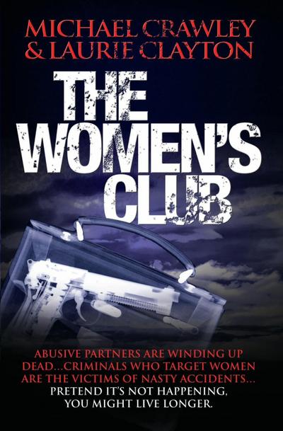 The Women’s Club - Abusive partners are winding up dead... Criminals who target women are the victims of nasty accidents... Pretend it’s not happening, you might live longer