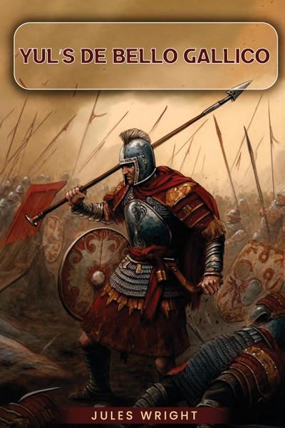 Yul’s De Bello Gallico