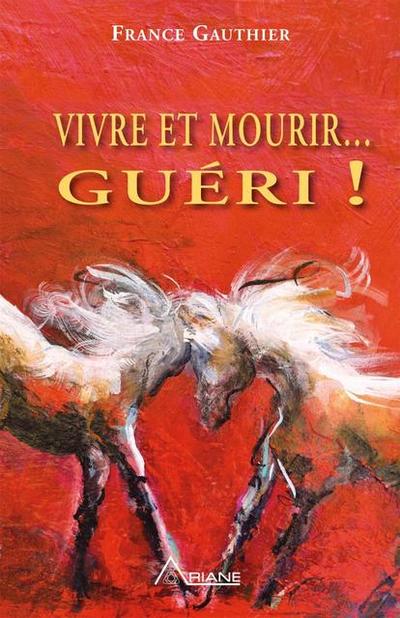 Vivre et Mourir... Gueri!