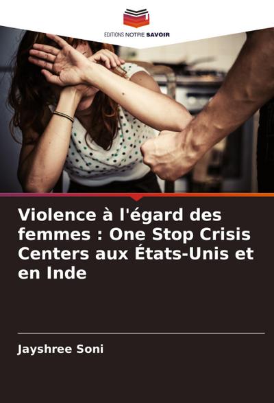 Violence à l’égard des femmes : One Stop Crisis Centers aux États-Unis et en Inde
