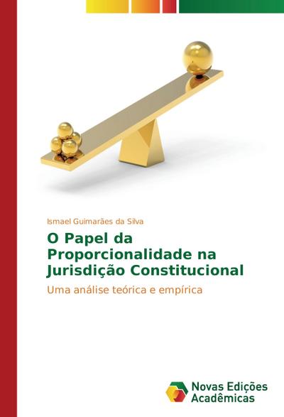 O Papel da Proporcionalidade na Jurisdição Constitucional