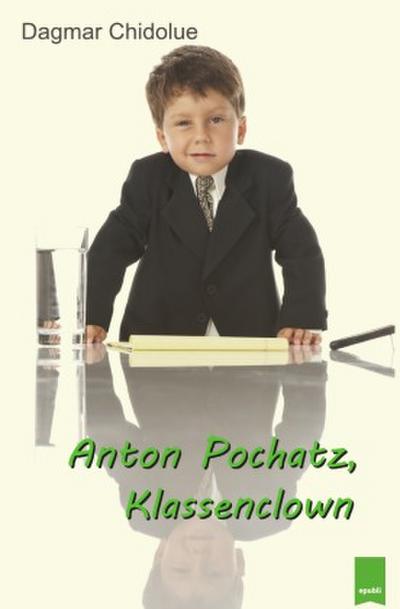 Anton Pochatz, Klassenclown