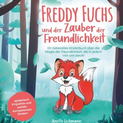 Freddy Fuchs und der Zauber der Freundlichkeit