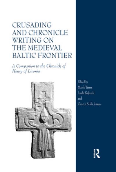 Crusading and Chronicle Writing on the Medieval Baltic Frontier