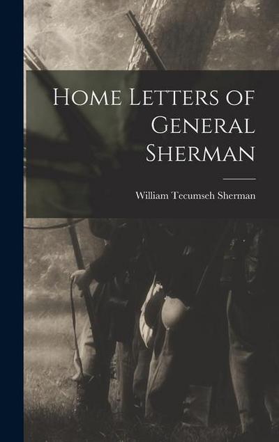 Home Letters of General Sherman