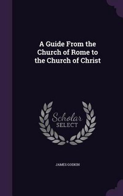 A Guide From the Church of Rome to the Church of Christ