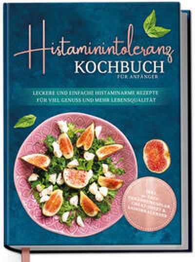 Histaminintoleranz Kochbuch für Anfänger