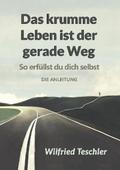 Das krumme Leben ist der gerade Weg