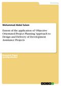Extent of the application of ‘Objective Orientated Project Planning’ Approach to Design and Delivery of Development Assistance Projects