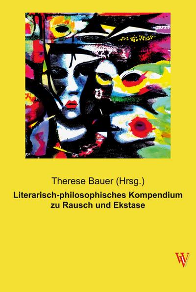 Literarisch-philosophisches Kompendium zu Rausch und Ekstase