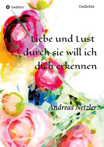 Liebe und Lust  - durch sie will ich dich erkennen