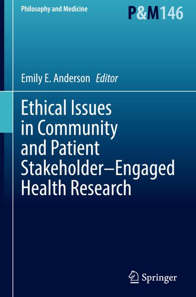 Ethical Issues in Community and Patient Stakeholder-Engaged Health Research