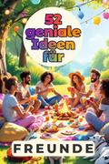 52 geniale Ideen für Freunde