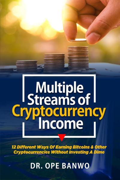 Multiple streams of Cryptocurrency income