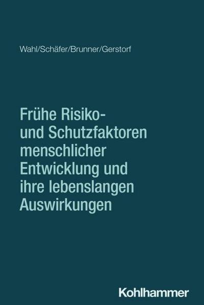 Frühe Risiko- und Schutzfaktoren menschlicher Entwicklung und ihre lebenslangen Auswirkungen
