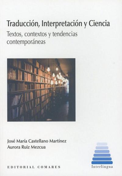 Traducción, interpretación y ciencia : textos, contextos y tendencias contemporáneas