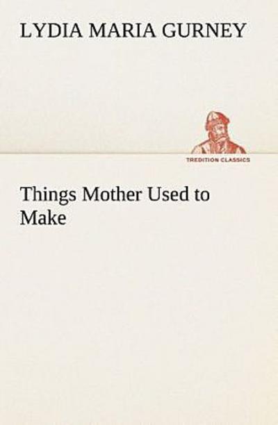 Things Mother Used to Make