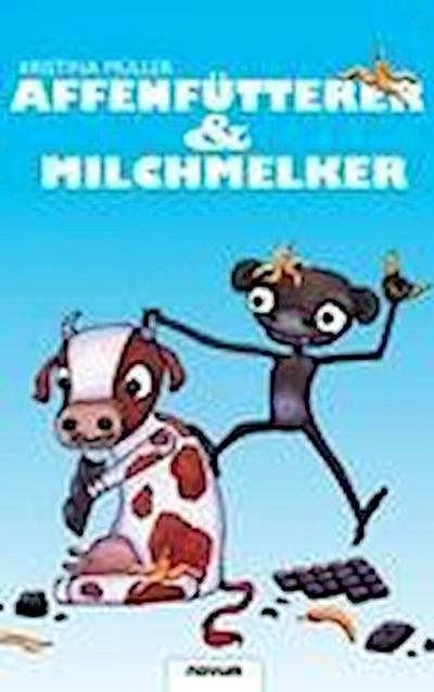 Müller Kristina: Affenfütterer & Milchmelker
