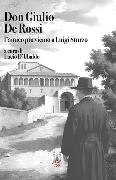Don Giulio De Rossi. L’amico più vicino a Luigi Sturzo