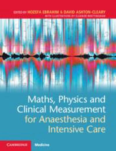 Maths, Physics and Clinical Measurement for Anaesthesia and Intensive Care