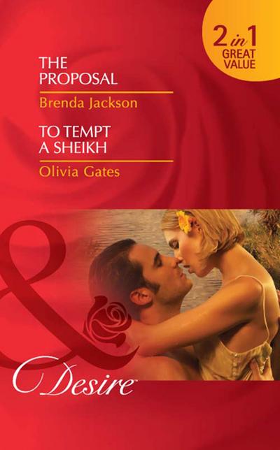 The Proposal / To Tempt A Sheikh: The Proposal (The Westmorelands) / To Tempt a Sheikh (Pride of Zohayd) (Mills & Boon Desire)