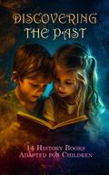Discovering the Past: 14 History Books Adapted for Children