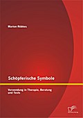 Schöpferische Symbole: Verwendung in Therapie, Beratung und Tests