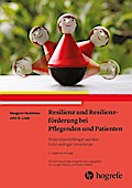 Resilienz und Resilienzförderung bei Pflegenden und Patienten