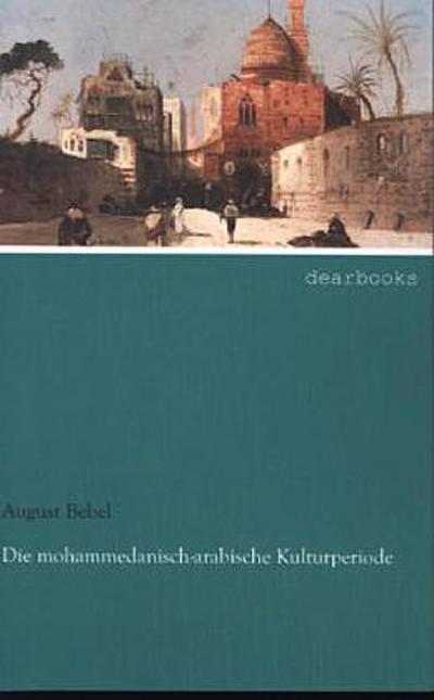 Die mohammedanisch-arabische Kulturperiode