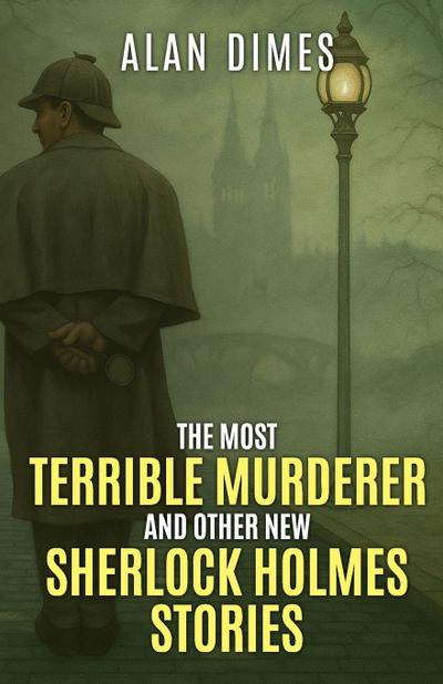 The Most Terrible Murderer and Other New Sherlock Holmes Stories