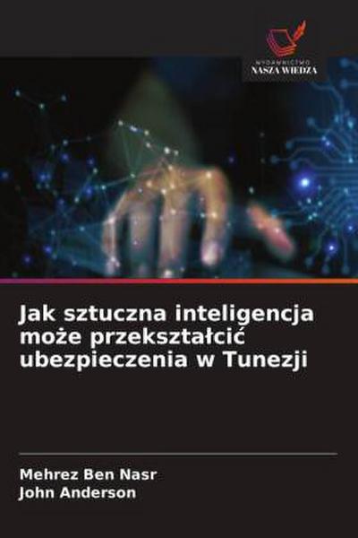 Jak sztuczna inteligencja mo¿e przekszta¿ci¿ ubezpieczenia w Tunezji