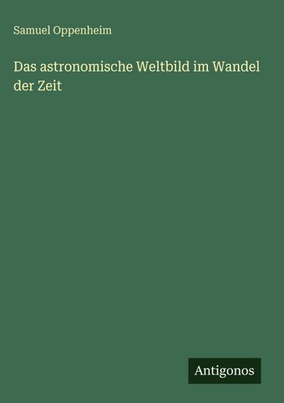 Das astronomische Weltbild im Wandel der Zeit
