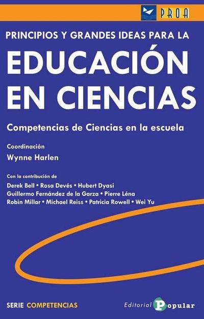 Principios y grandes ideas para la educación en ciencias : competencias de ciencias en la escuela