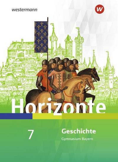 Horizonte - Geschichte 7. Schulbuch. Gymnasien. Bayern