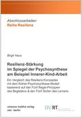 Resilienz-Stärkung im Spiegel der Psychosynthese am Beispiel Innerer-Kind-Arbeit