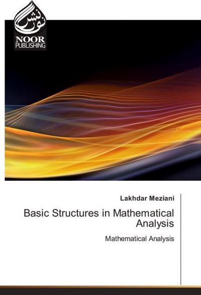 Basic Structures in Mathematical Analysis