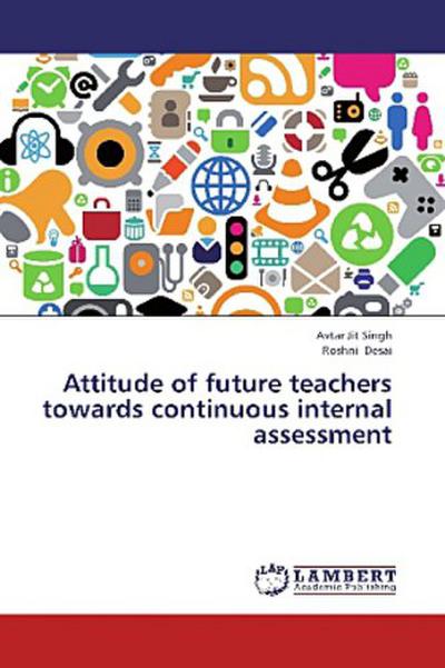 Attitude of future teachers towards continuous internal assessment