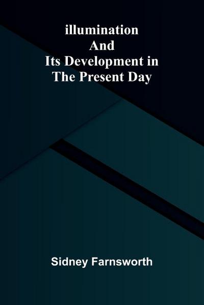 Illumination And Its Development In The Present Day