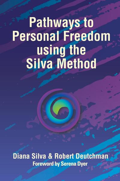 Pathways to Personal Freedom Using the Silva Method