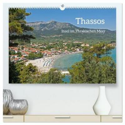 Thassos - Insel im Thrakischen Meer (hochwertiger Premium Wandkalender 2026 DIN A2 quer), Kunstdruck in Hochglanz