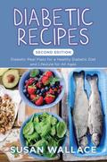 Diabetic Recipes [Second Edition]: Diabetic Meal Plans for a Healthy Diabetic Diet and Lifestyle for All Ages